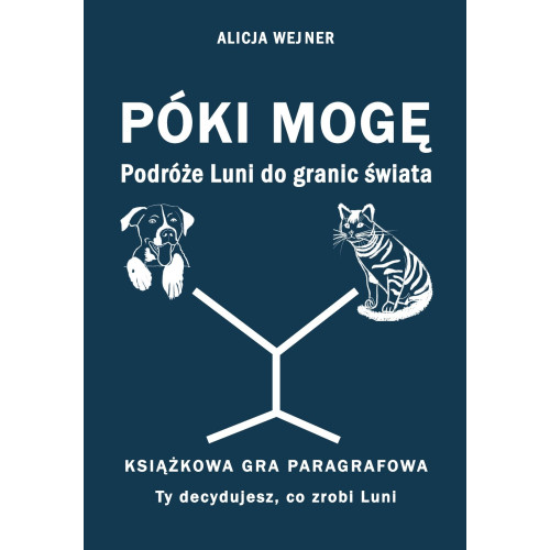 KSIĄŻKOWA GRA PARAGRAFOWA "Póki mogę. Podróże Luni go granic świata" 